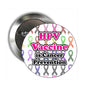 Round HPV Vaccine pinback button with colorful ribbon graphics and 'Cancer Prevention' text