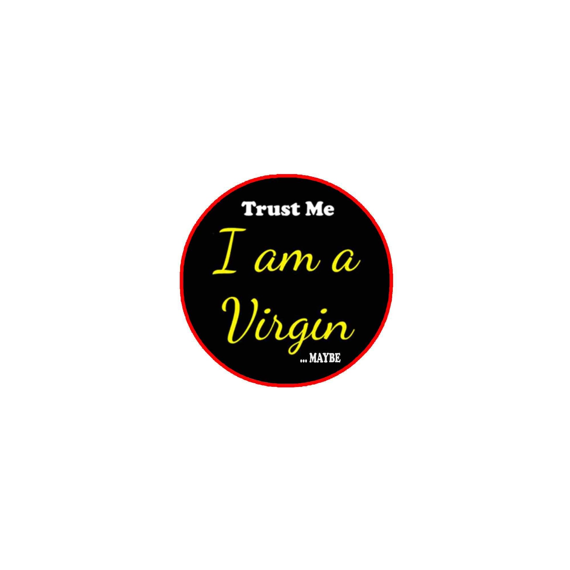 Trust I am a Virgin Pinback Badge 2.25-inch Default Title
