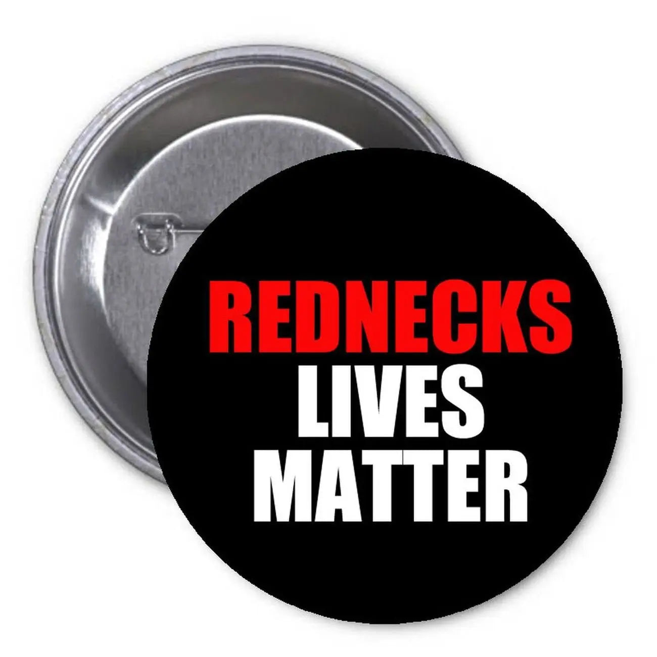 1.25-inch pinback button with black face and red/white text: REDNECKS LIVES MATTER