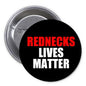 1.25-inch pinback button with black face and red/white text: REDNECKS LIVES MATTER