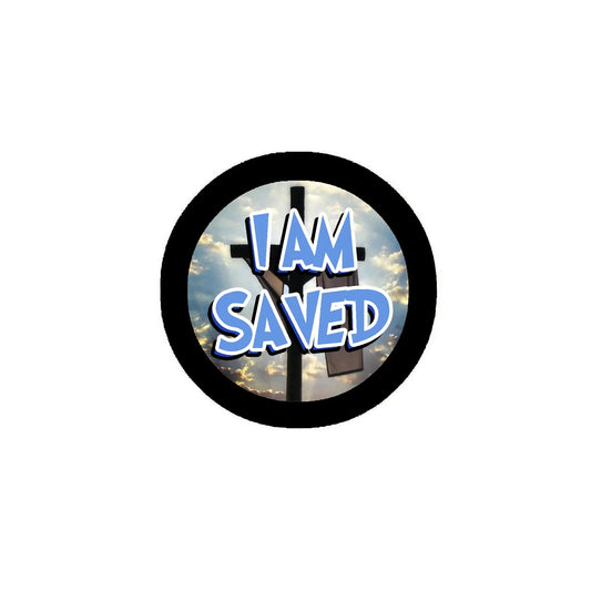 Circular pinback badge with black rim and “I AM SAVED” graphic