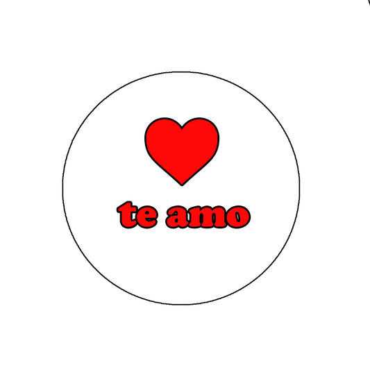 Te amo Pinback Badge 2.25" for Jackets, Backpacks, etc. I love you Spanish