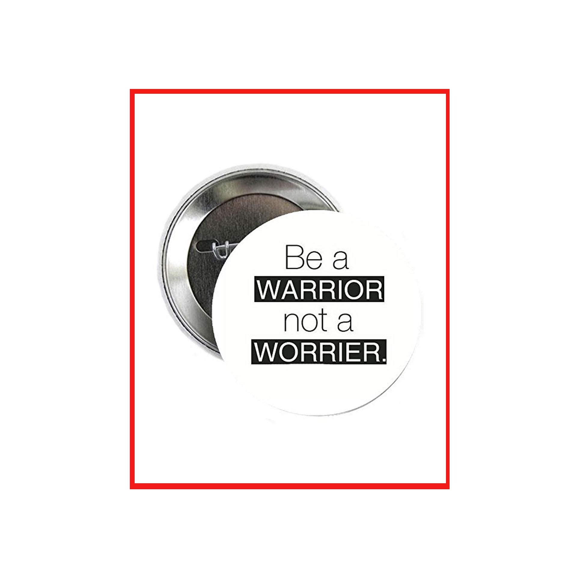 Be a Warrior not a Worrier Pinback Button Badge 1.25-inch Default Title