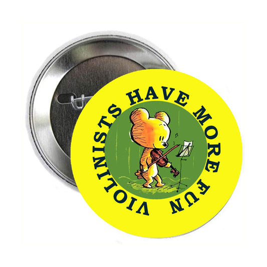 Violinists Have More FUN 2.25" Pinback for Jackets, Backpacks, etc.