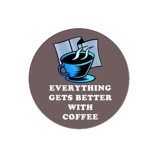 Everything Gets Better With Coffee Pinback Button Pin 1.25"
