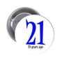 Round pinback button with blue “21” and text “19 years ago”