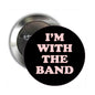 1.25-inch pinback button, round black with pink "I'M WITH THE BAND" text; silver back