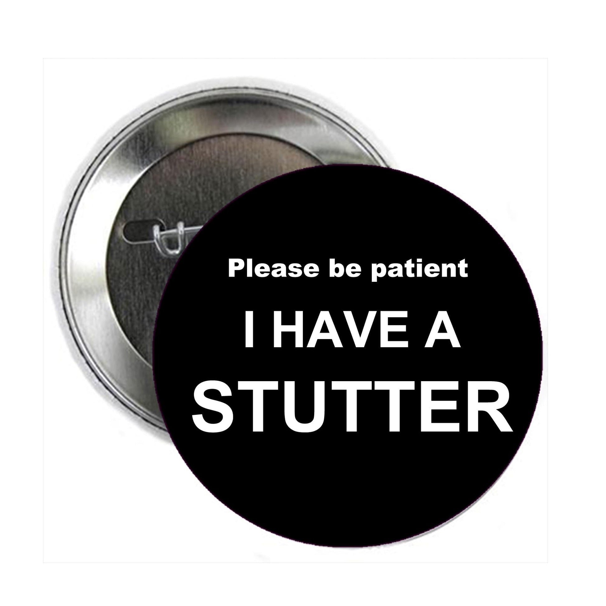 Please Be Patient I Have A Stutter Pinback Button Pin Pinback Brooch Default Title