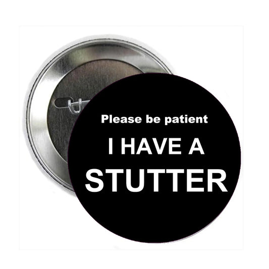 Please Be Patient I Have A Stutter Pinback Button Pin Pinback Brooch Default Title