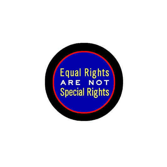 Equal Rights are not Special Rights 1.25" Pinback for Jackets, Backpacks, etc.