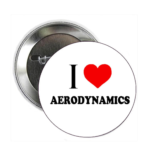 I Love Aerodynamics Button Pin Pinback Brooch 2.25-inch Default Title