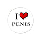 1.25-inch pinback button with 'I ♥ PENIS' text and red heart icon