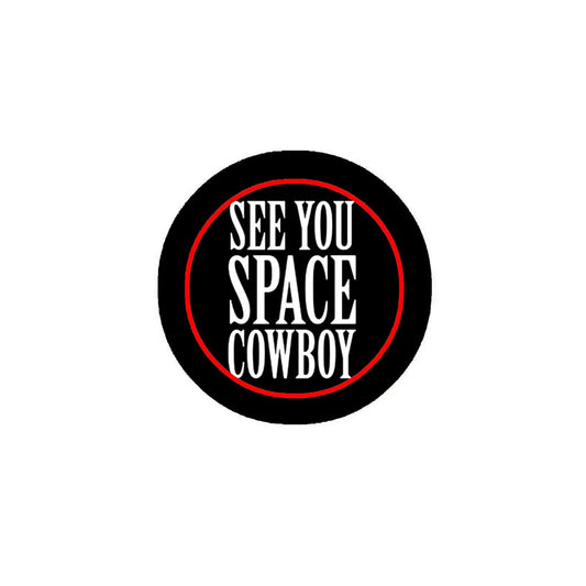 See You Space Cowboy Pinback Badge 2.25-inch Default Title