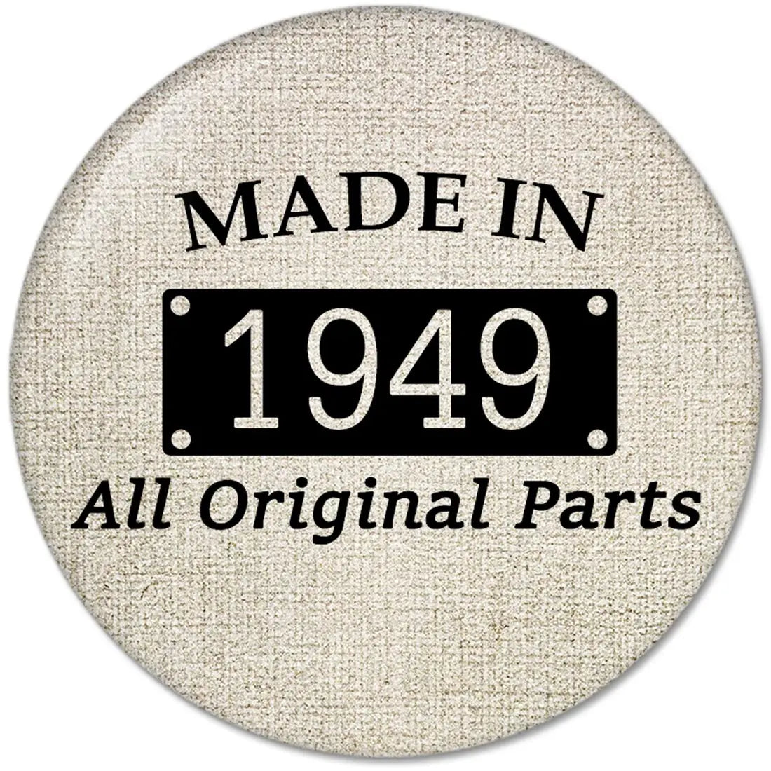 Round pinback badge with text “MADE IN 1949” and “All Original Parts”