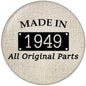 Round pinback badge with text “MADE IN 1949” and “All Original Parts”
