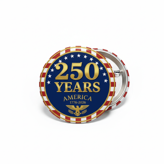 250 Years America Anniversary Pinback 2.25-inch - My Pinbacks