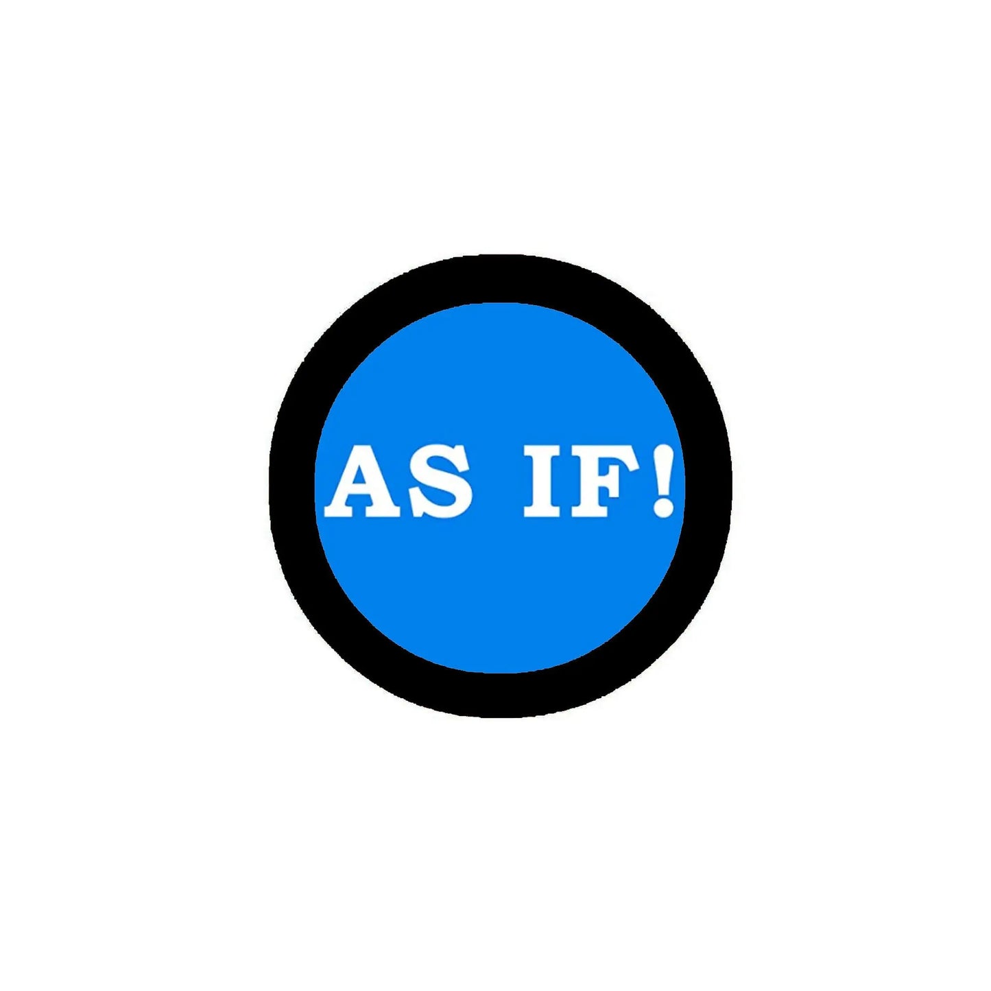 AS IF! pinback button with blue center and white text, set in a black border