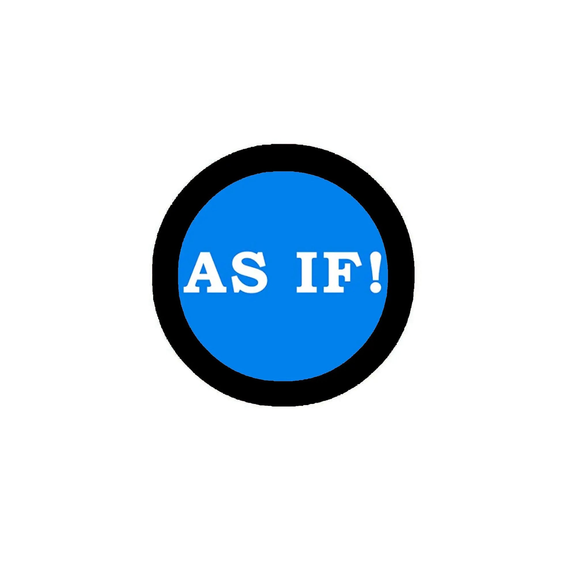 AS IF! pinback button with blue center and white text, set in a black border