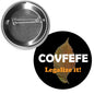 1.25-inch pinback button with black face, COVFEFE and Legalize it! text, gold leaf graphic