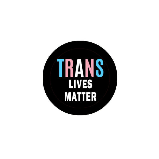 Trans Lives Matter 2.25" Round Pinback Badge Brooch