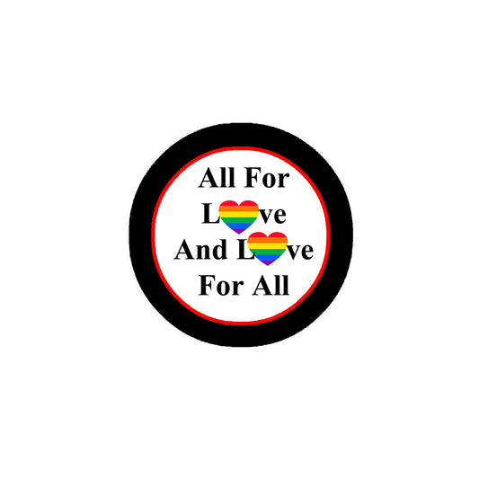 All for Love and Love for All 2.25" Pinback Pin Back, Button Badge