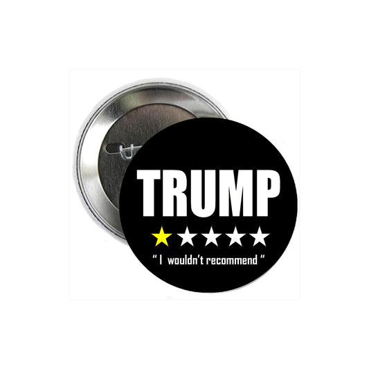 1 Pc Trump Feedback Rating 1 Star Pinback Button Pin for Jackets, Hats, 2.25" I Wouldn't Recommend