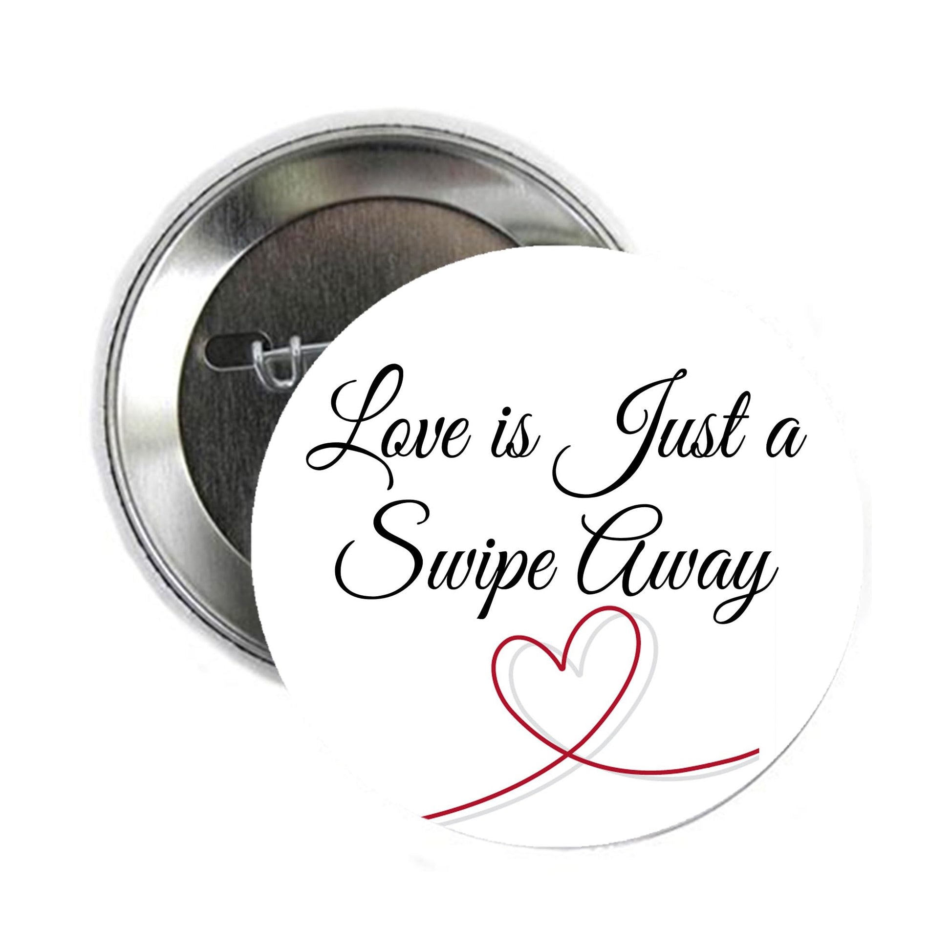 Love is Just a Swipe Away Pinback Button Pin Pinback Brooch 2.25-inch Default Title