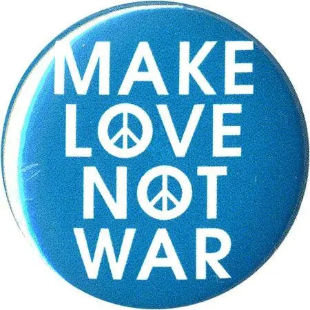 Blue circular button with "MAKE LOVE NOT WAR" slogan