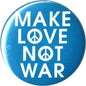 Blue circular button with "MAKE LOVE NOT WAR" slogan
