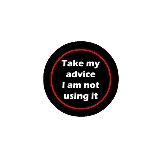 Take my Advice I am not Using it 1.25-inch Pinback Button, backpacks Default Title