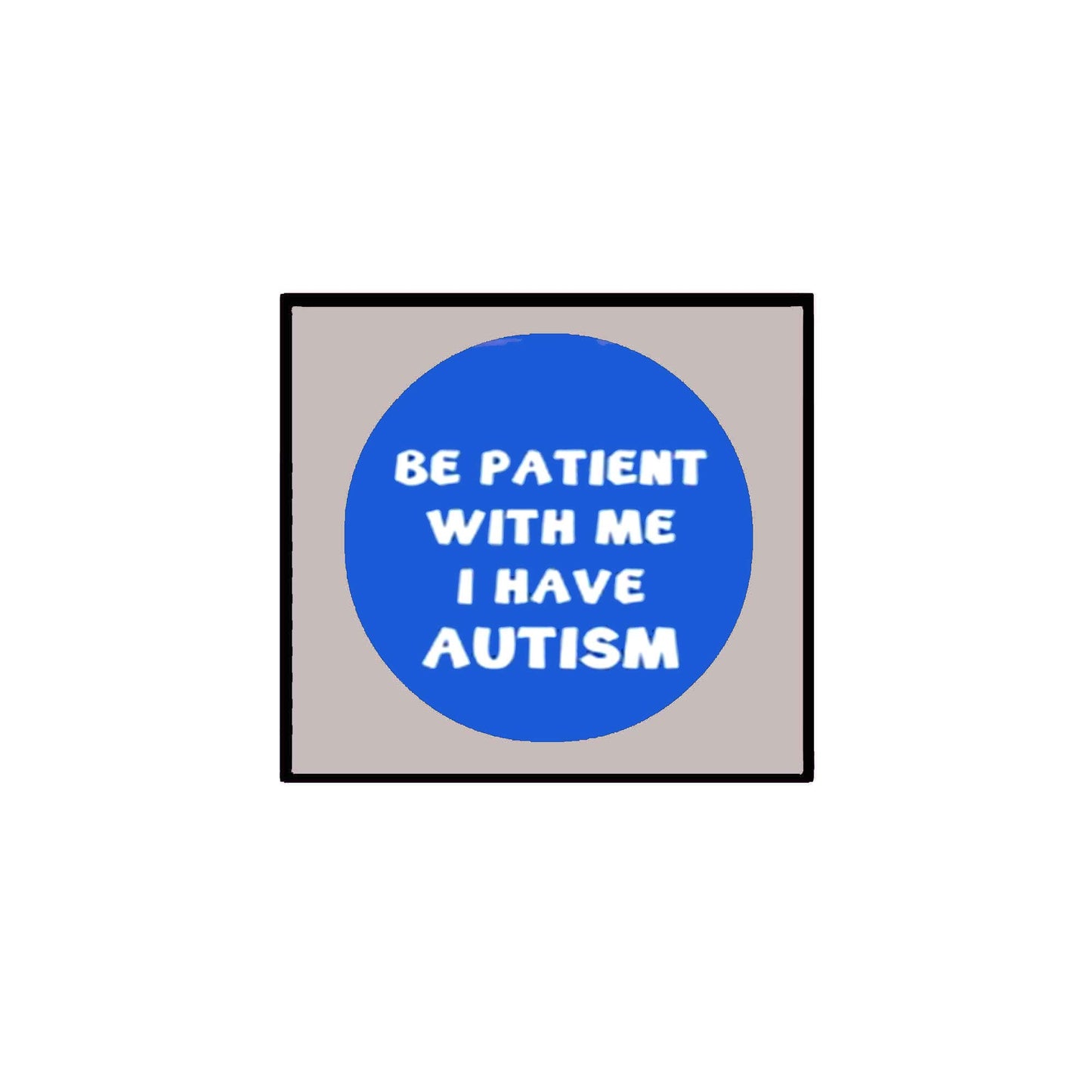 I'm Autistic Please Be Patient Acceptance Style Pinback Badge 2.25-inch Default Title
