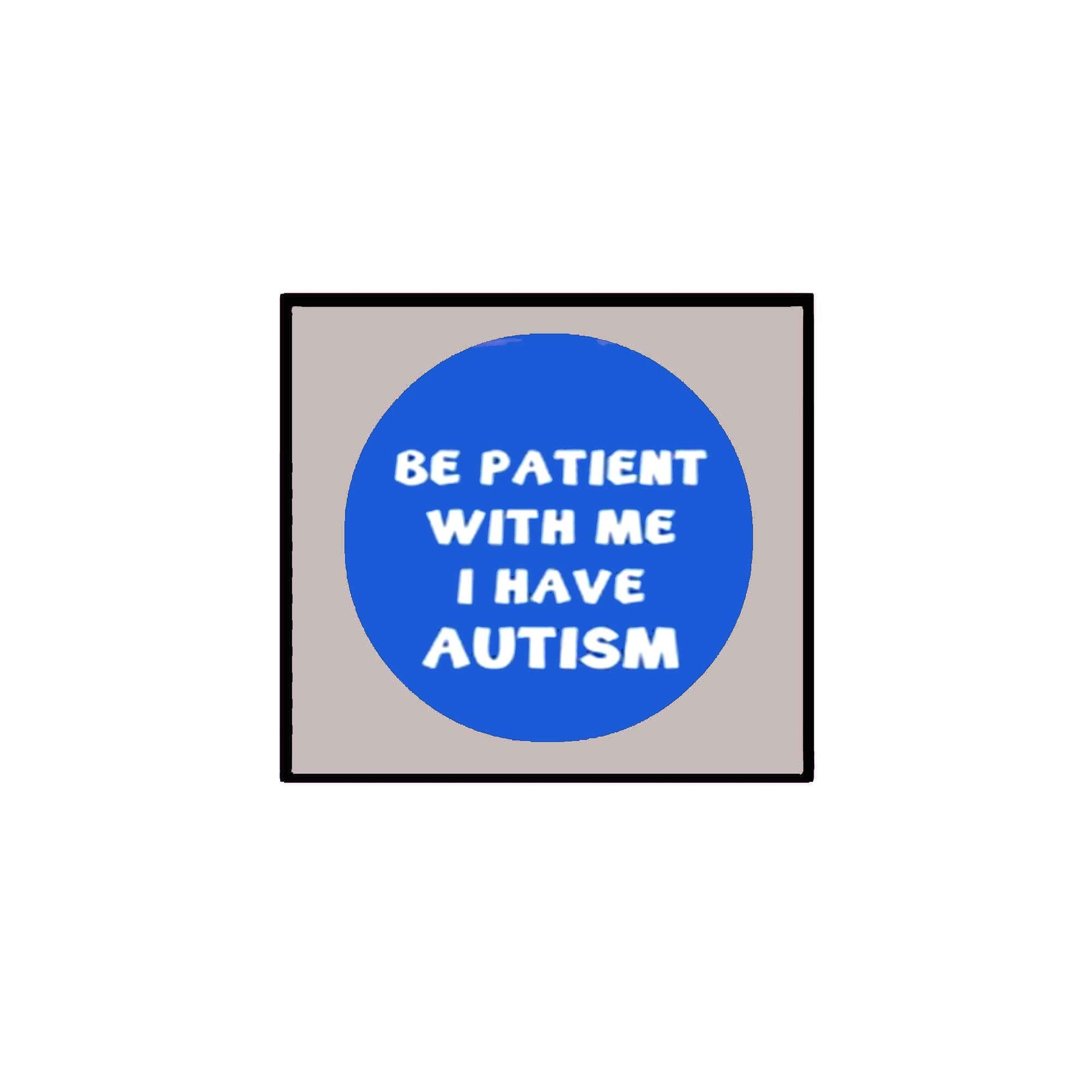 I'm Autistic Please Be Patient Acceptance Style Pinback Badge 2.25-inch Default Title