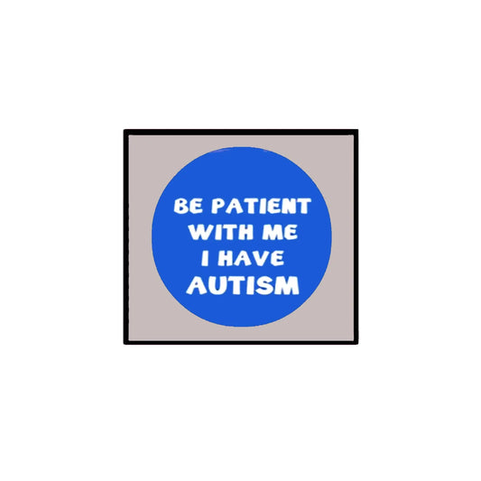 I'm Autistic Please Be Patient Acceptance Style Pinback Badge 2.25-inch Default Title