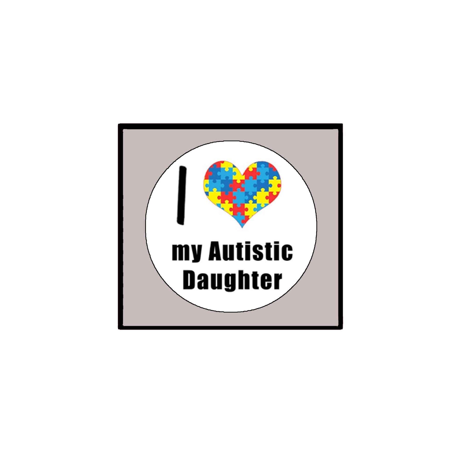 I Love my Autistic Daughter Pinback Badge 2.25-inch Default Title