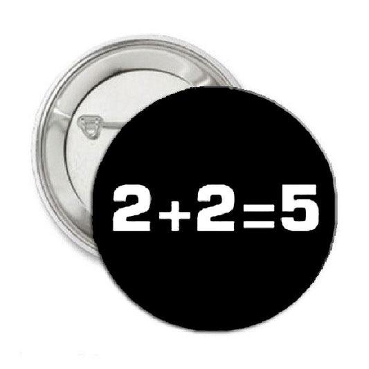 2 + 2 = 5 Dos más dos Pinback 1"