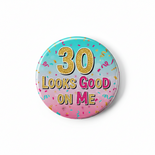 30 Looks Good on Me Pinback 2.25-inch
