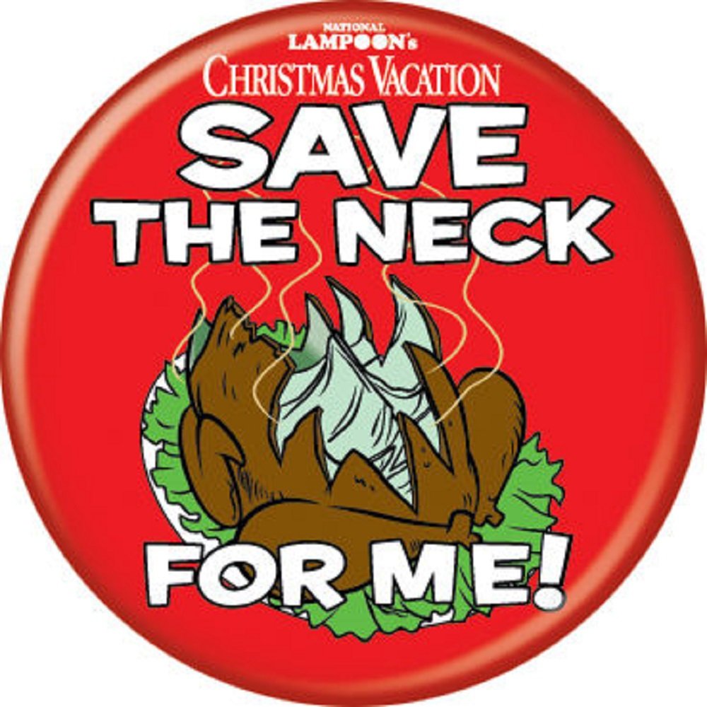 National Lampoon's Cristmas Vacation - Save The Neck - Pinback Button 1.25-inch Default Title