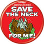 1.25-inch pinback button with red background, Save the Neck for Me text and cartoon illustration