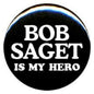 2.25-inch round button pin, black with white text: BOB SAGET IS MY HERO