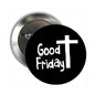 Good Friday pinback button, black face with white text and cross, silver metal pin