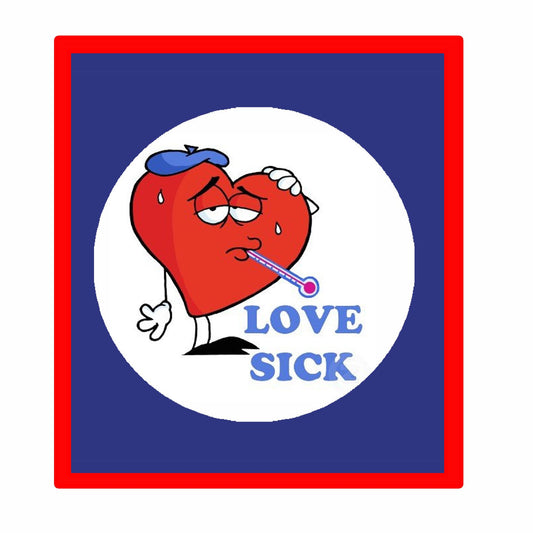 I am Sick of Love 1.25" Pinback Button Pin Humor Valentine Love