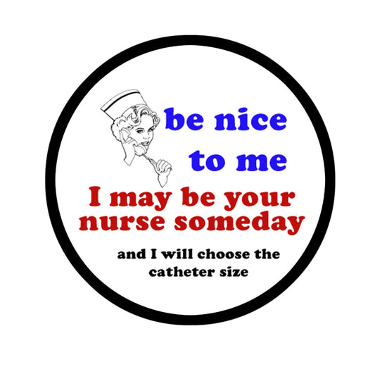 Be Nice to Me Button Pinback Button Pin Nurse 1.25"