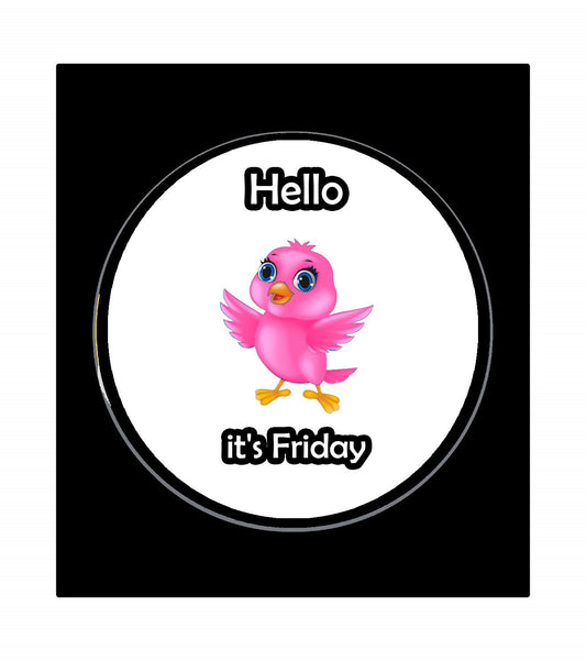 Hello It's Friday Pink Pin-back Badge 1.25" for Jackets, Backpacks, etc.