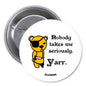 Funny pinback button: yellow bear cartoon with text 'Nobody takes me seriously'