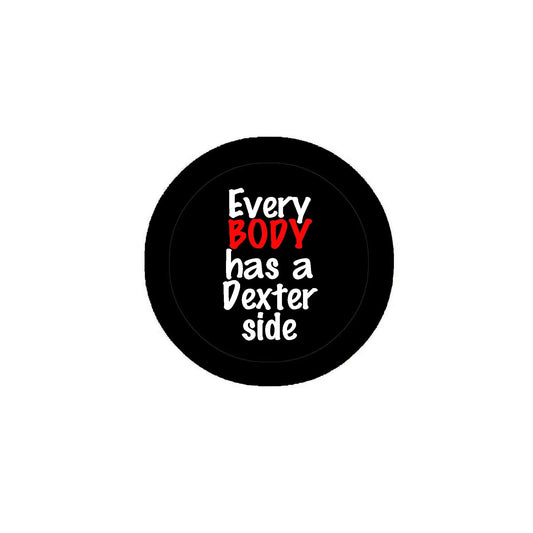 EveryBODY has Pinback 2.25-inch for Jackets Backpack serial killer a Dexter side Default Title
