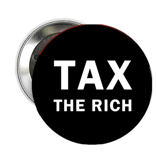 10 Pcs Tax The Rich 2.25" Pinback Pin Back, Button Badge Silver, Unisex, Pin-stem-with-safety Clasp