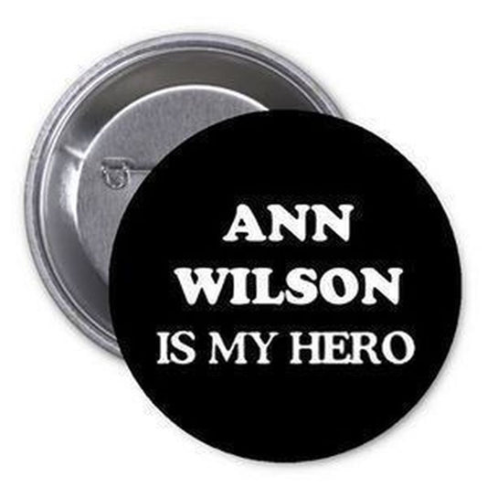 Ann Wilson is my Hero 1.25" Pinback Button Pin Music Rock Band Fan