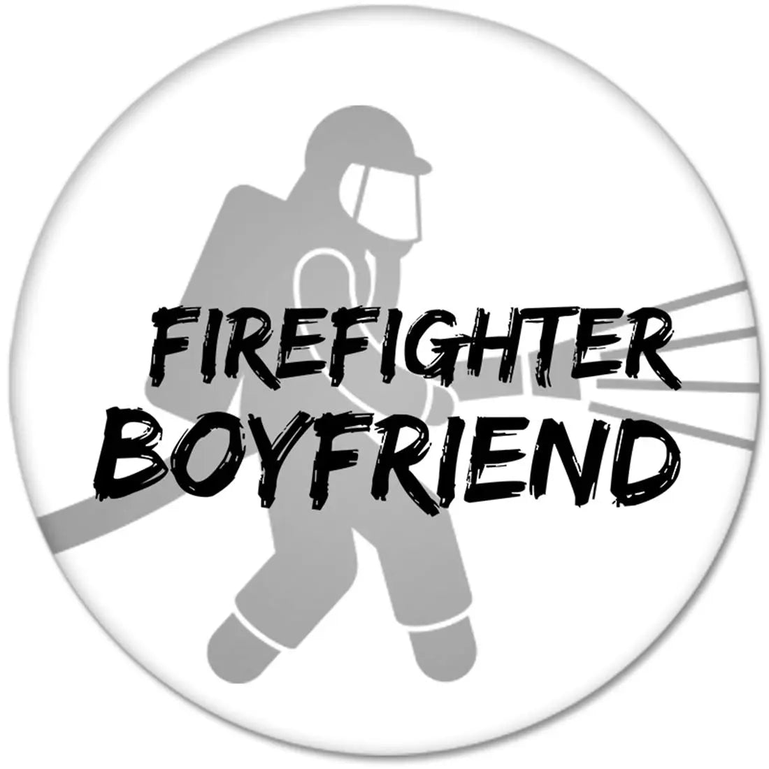 Firefighter boyfriend pinback button with firefighter silhouette and bold text