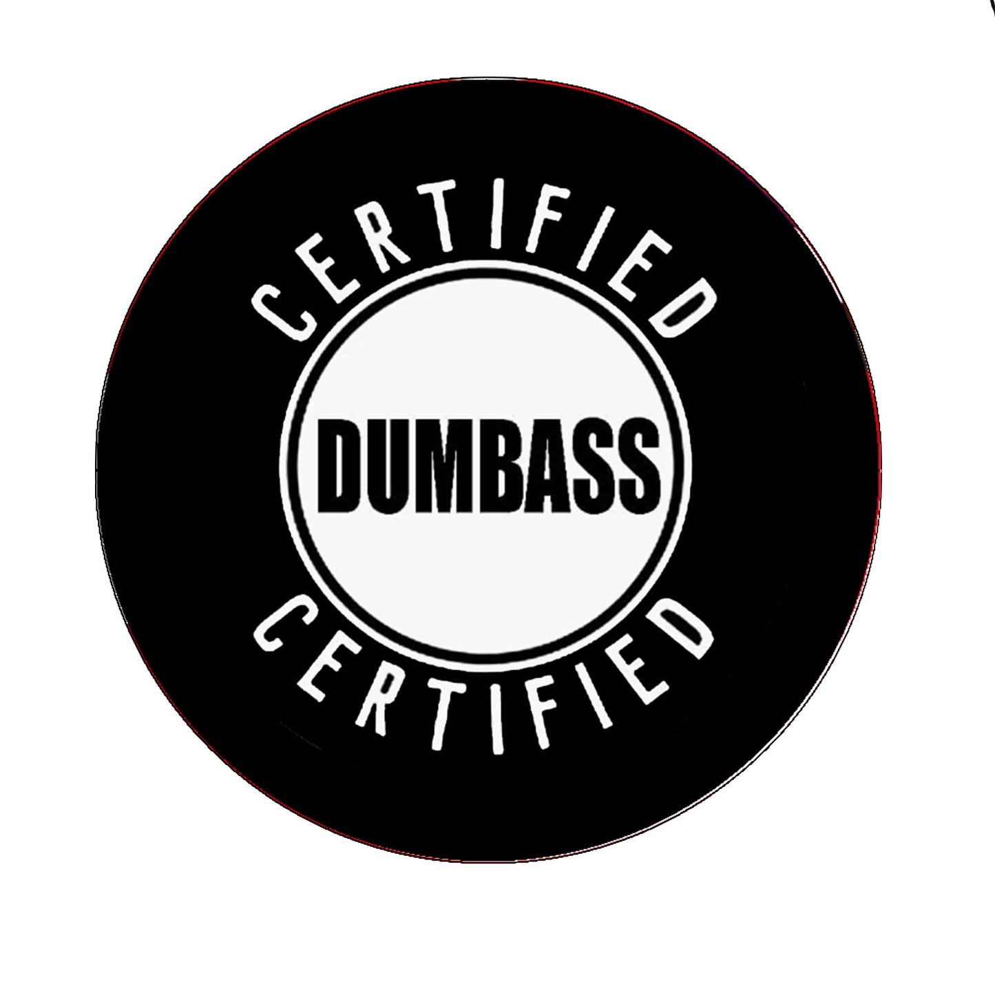Certified Dumbass 2.25" Pinback for Jackets, Backpack, hats