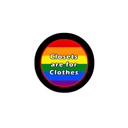 Closets are for Clothes 1.25" Pinback Button Pin for Jackets, hats, backpacks